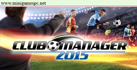 Free Download Club Manager 2015 Full Version