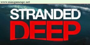 Stranded Deep - Patch 0.04.E1 Experimental Full Version